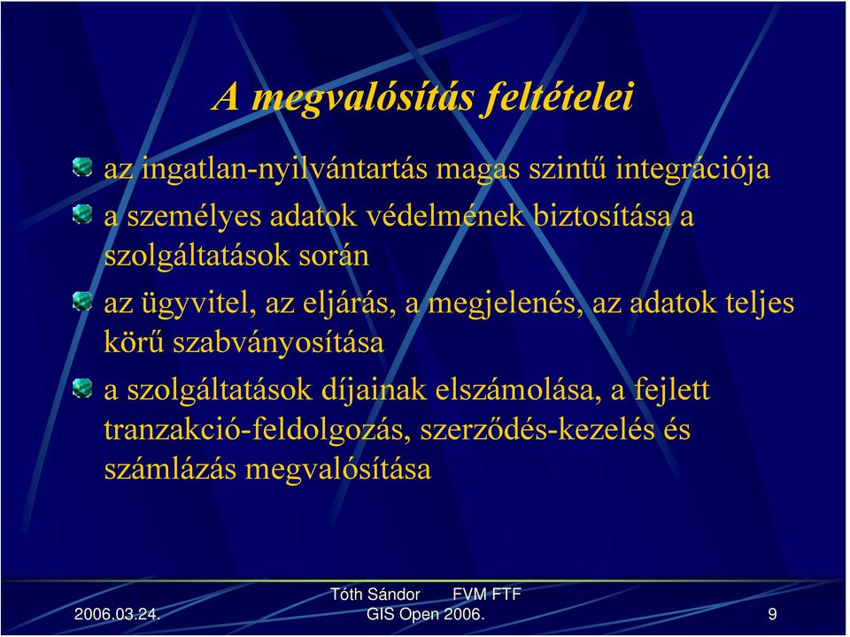 a megjelenés, az adatok teljes körű szabványosítása a szolgáltatások díjainak