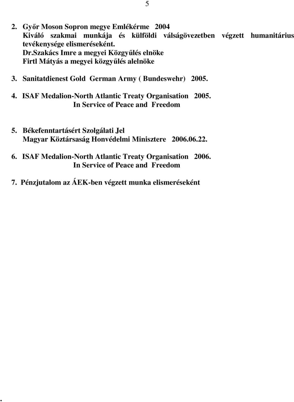 ISAF Medalion-North Atlantic Treaty Organisation 2005. In Service of Peace and Freedom 5.