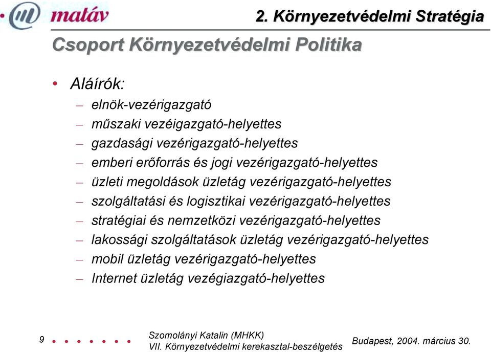 erőforrás és jogi vezérigazgató-helyettes üzleti megoldások üzletág vezérigazgató-helyettes szolgáltatási és logisztikai