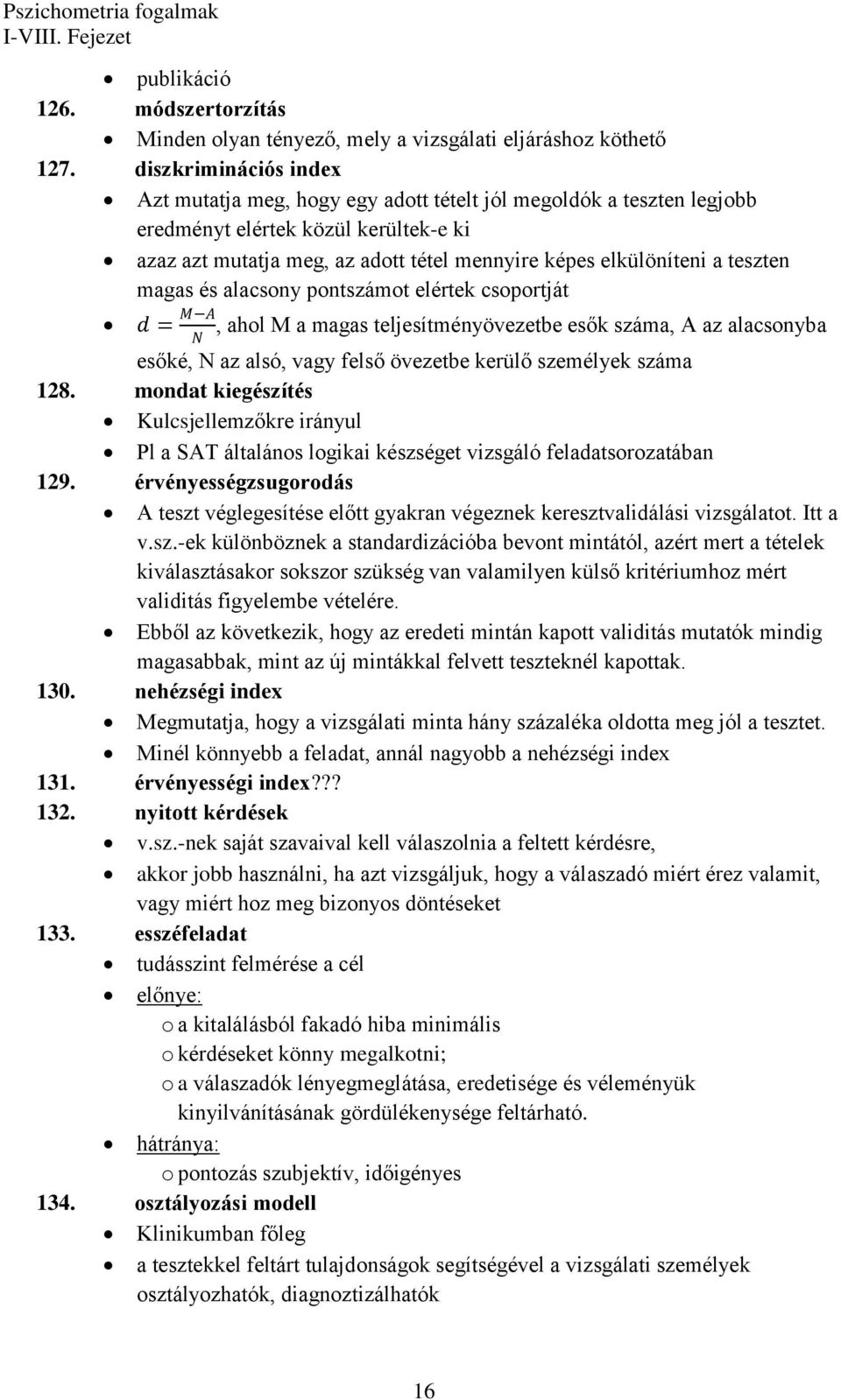 teszten magas és alacsony pontszámot elértek csoportját d = M A, ahol M a magas teljesítményövezetbe esők száma, A az alacsonyba N esőké, N az alsó, vagy felső övezetbe kerülő személyek száma 128.