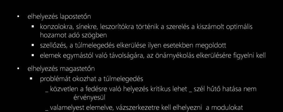 önárnyékolás elkerülésére figyelni kell elhelyezés magastetőn problémát okozhat a túlmelegedés _ közvetlen a fedésre