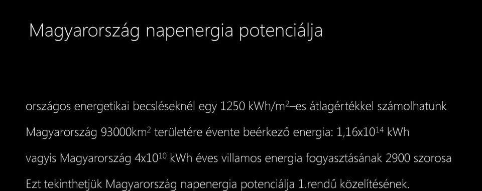 energia: 1,16x10 14 kwh vagyis Magyarország 4x10 10 kwh éves villamos energia