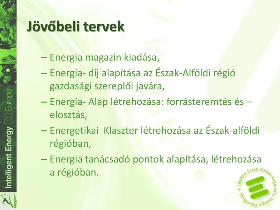 létrehozása: forrásteremtés és elosztás, Energetikai Klaszter