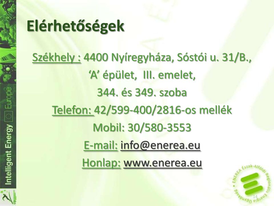 szoba Telefon: 42/599-400/2816-os mellék Mobil: