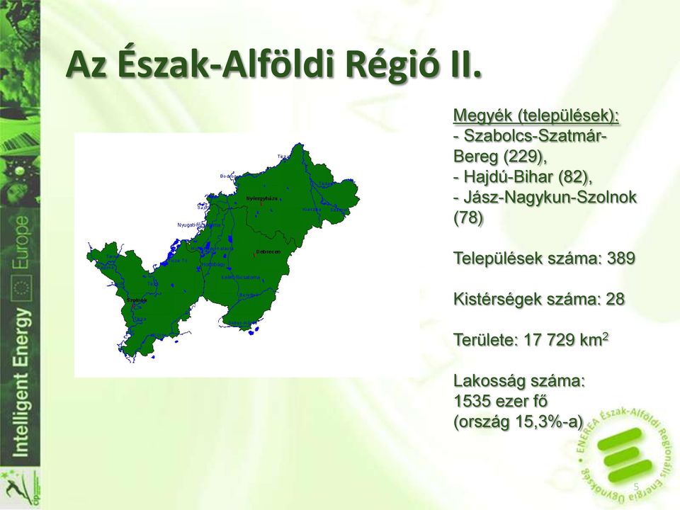 Hajdú-Bihar (82), - Jász-Nagykun-Szolnok (78) Települések