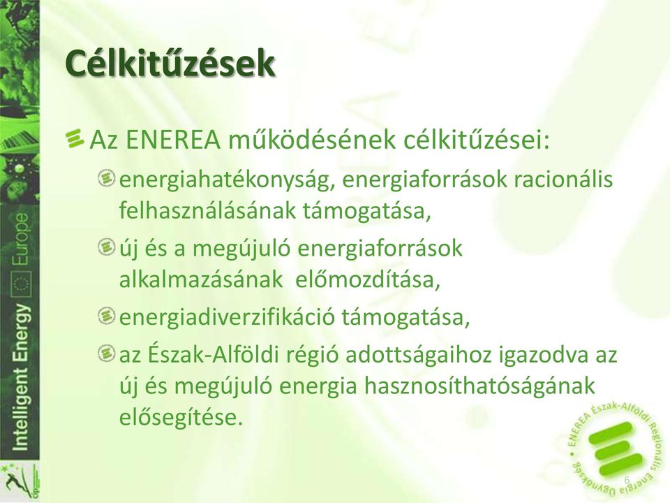 energiaforrások alkalmazásának előmozdítása, energiadiverzifikáció támogatása, az