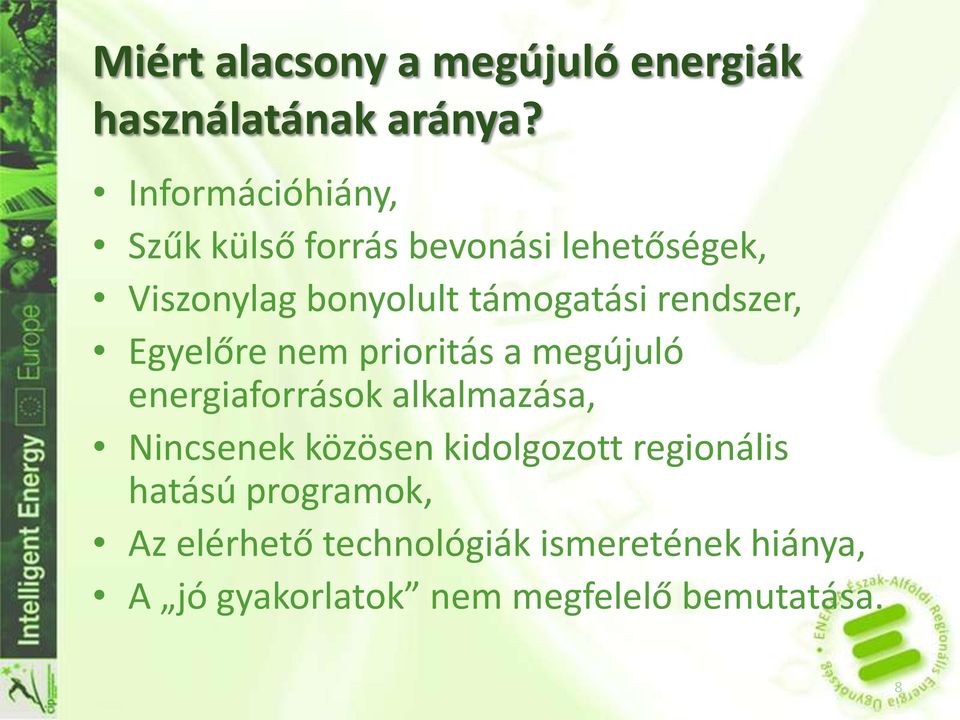 rendszer, Egyelőre nem prioritás a megújuló energiaforrások alkalmazása, Nincsenek közösen