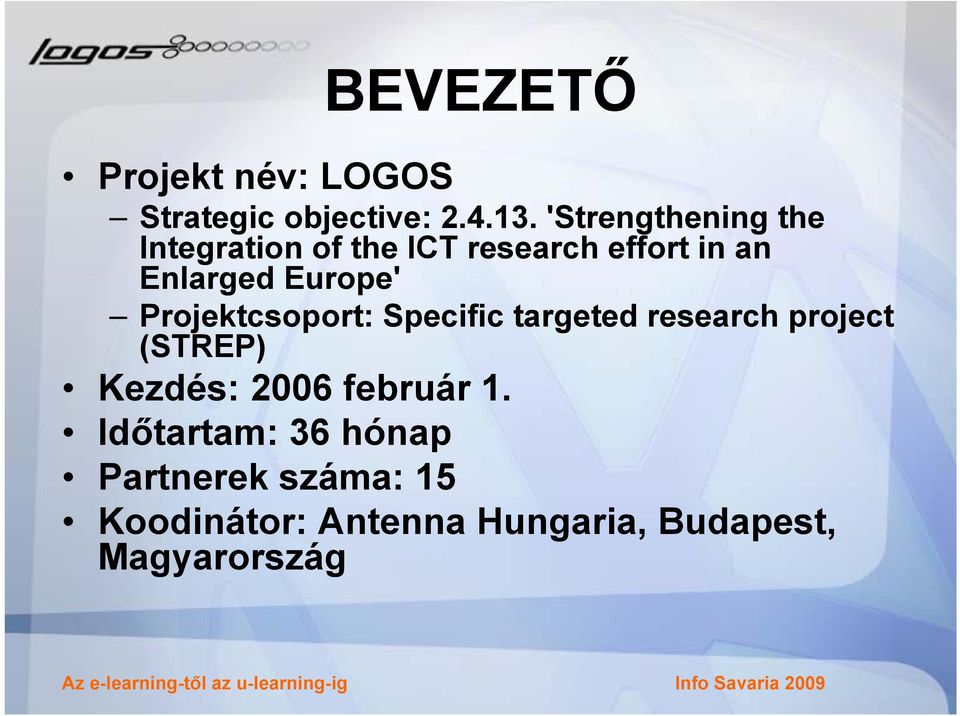 Europe' Projektcsoport: Specific targeted research project (STREP) Kezdés: