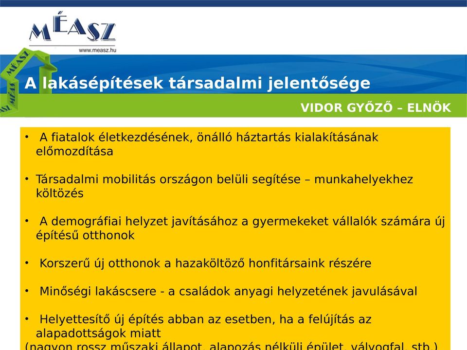 gyermekeket vállalók számára új építésű otthonok Korszerű új otthonok a hazaköltöző honfitársaink részére Minőségi