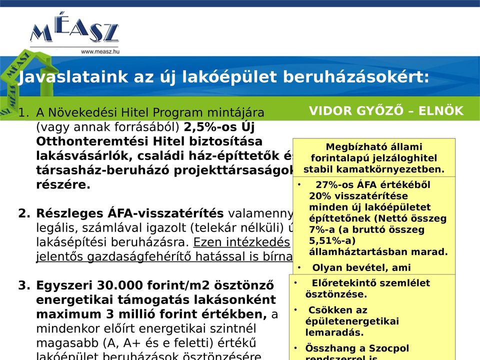 Ezen intézkedés jelentős gazdaságfehérítő hatással is bírna. 3. Egyszeri 30.