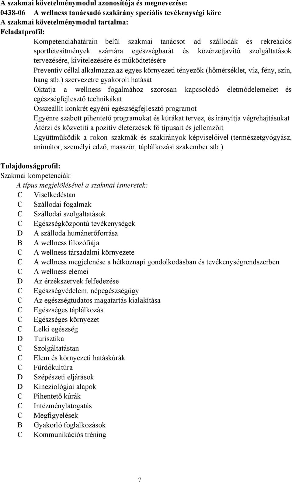 környezeti tényezők (hőmérséklet, víz, fény, szín, hang stb.