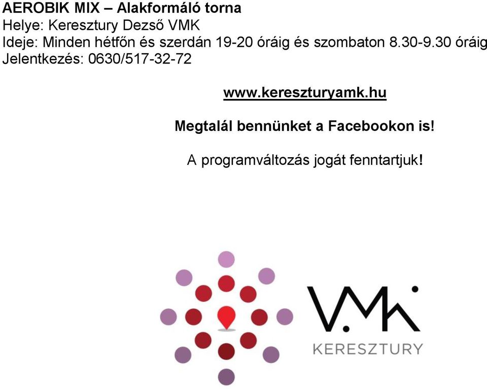 30-9.30 óráig Jelentkezés: 0630/517-32-72 www.kereszturyamk.