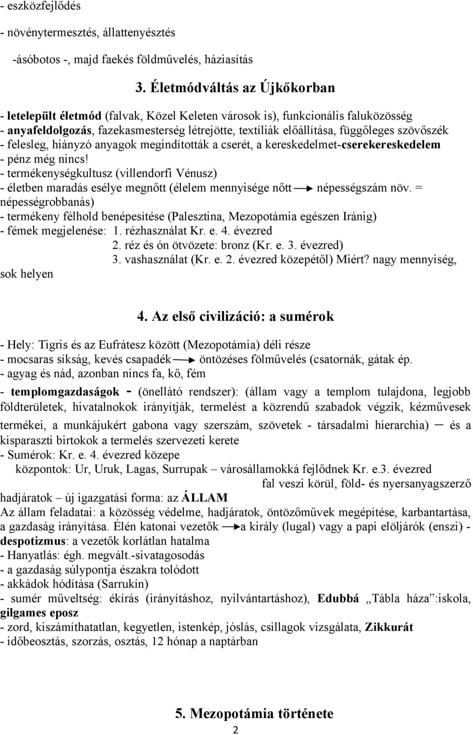 szövőszék - felesleg, hiányzó anyagok megindították a cserét, a kereskedelmet-cserekereskedelem - pénz még nincs!