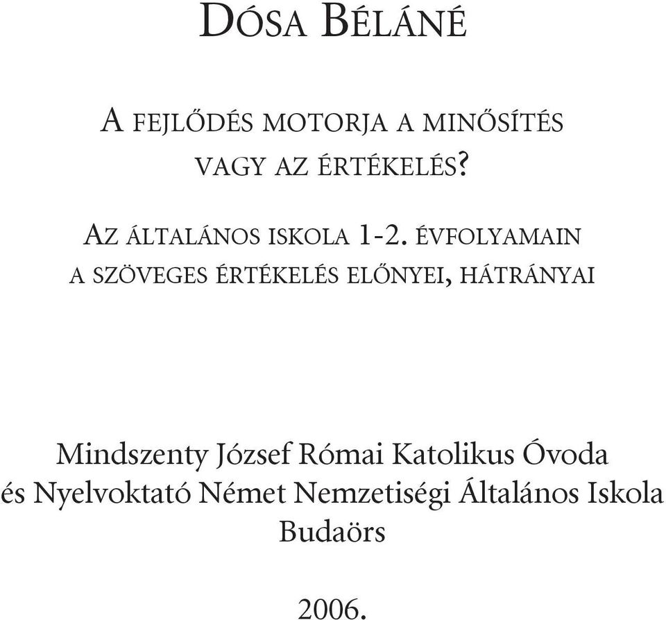 évfolyamain a szöveges értékelés előnyei, hátrányai