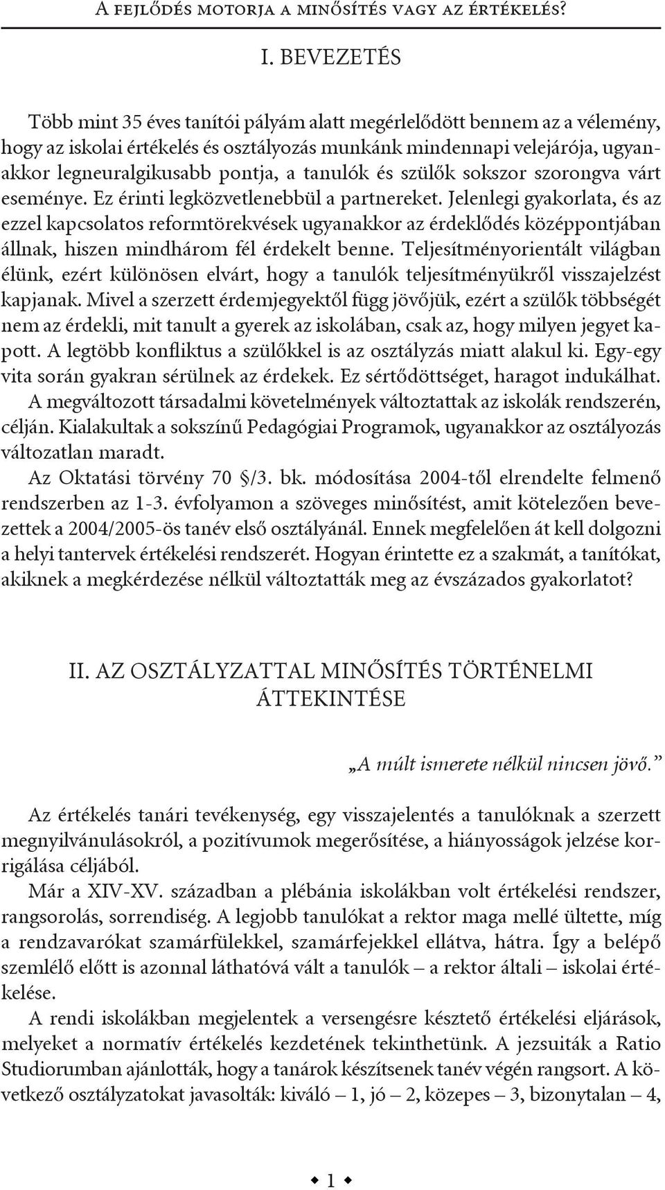 tanulók és szülők sokszor szorongva várt eseménye. ez érinti legközvetlenebbül a partnereket.