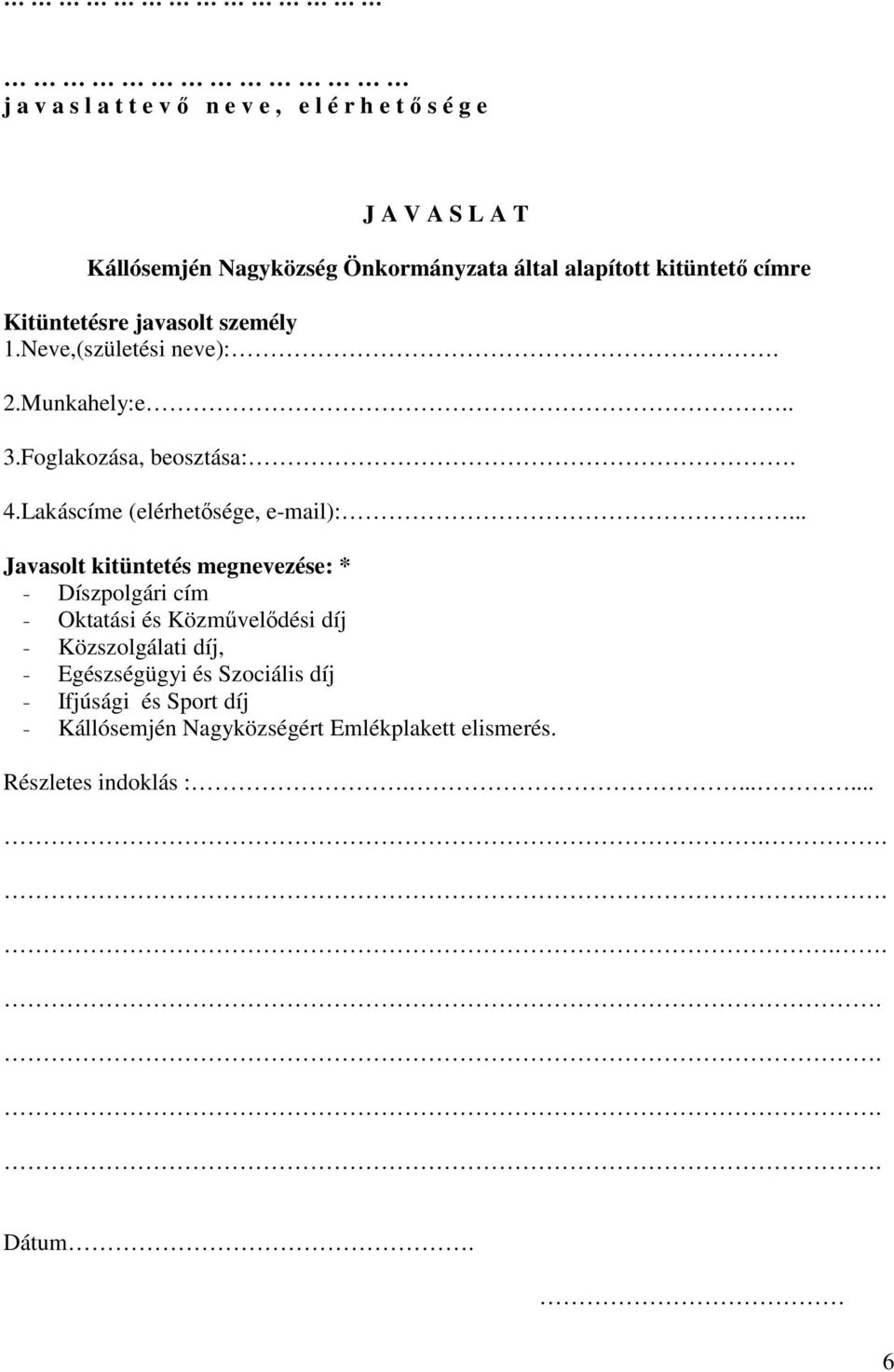 Lakáscíme (elérhetısége, e-mail):.
