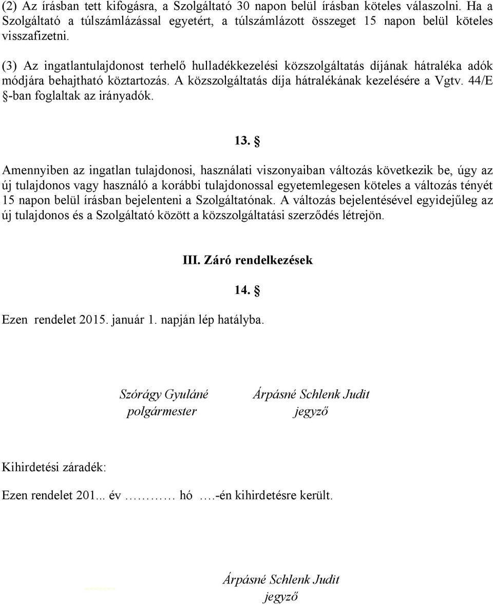 44/E -ban foglaltak az irányadók. 13.