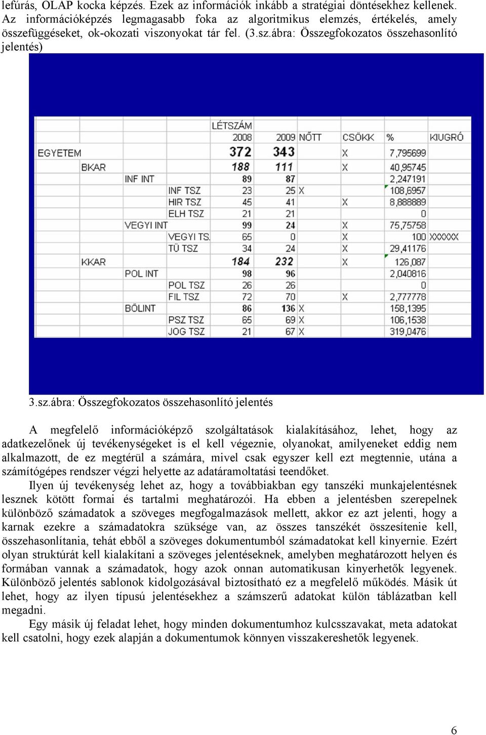 függéseket, ok-okozati viszo