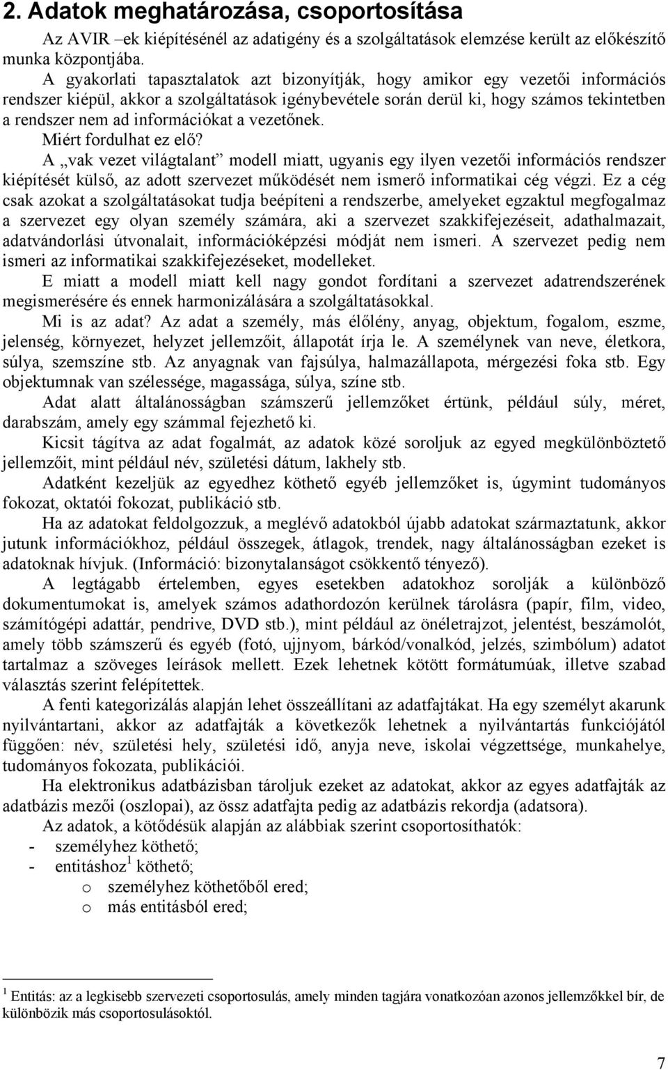 információkat a vezetőnek. Miért fordulhat ez elő?
