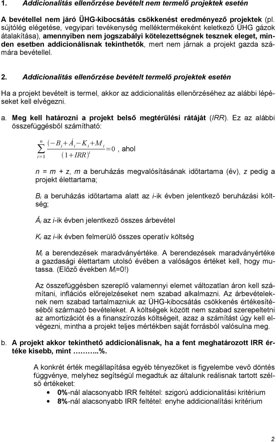 mert nem járnak a projekt gazda számára bevétellel. 2.