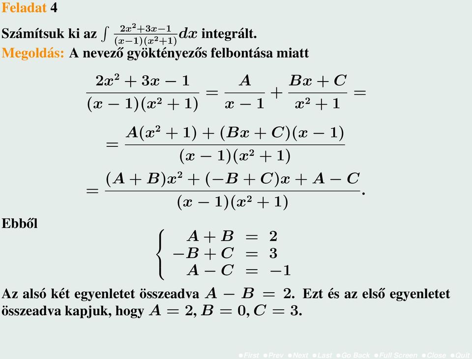 1 + Bx + C x + 1 = = A(x + 1) + (Bx + C)(x 1) (x 1)(x + 1) = (A + B)x + ( B + C)x + A C.