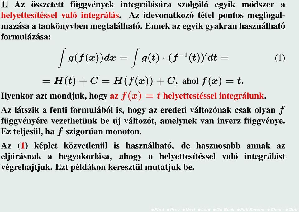 Ilyenkor azt mondjuk, hogy az f(x) = t helyettestéssel integrálunk.