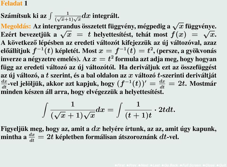 Az x = t formula azt adja meg, hogy hogyan függ az eredeti változó az új változótól.