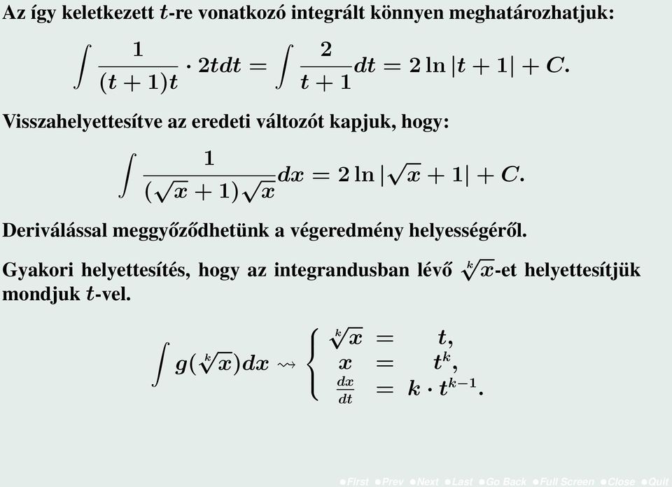 t + 1 Visszahelyettesítve az eredeti változót kapjuk, hogy: 1 ( x + 1) x dx = ln x  Deriválással