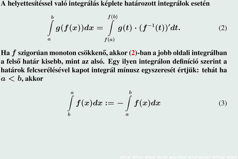 () Ha f szigorúan monoton csökkenő, akkor ()-ban a jobb oldali integrálban a felső határ kisebb,