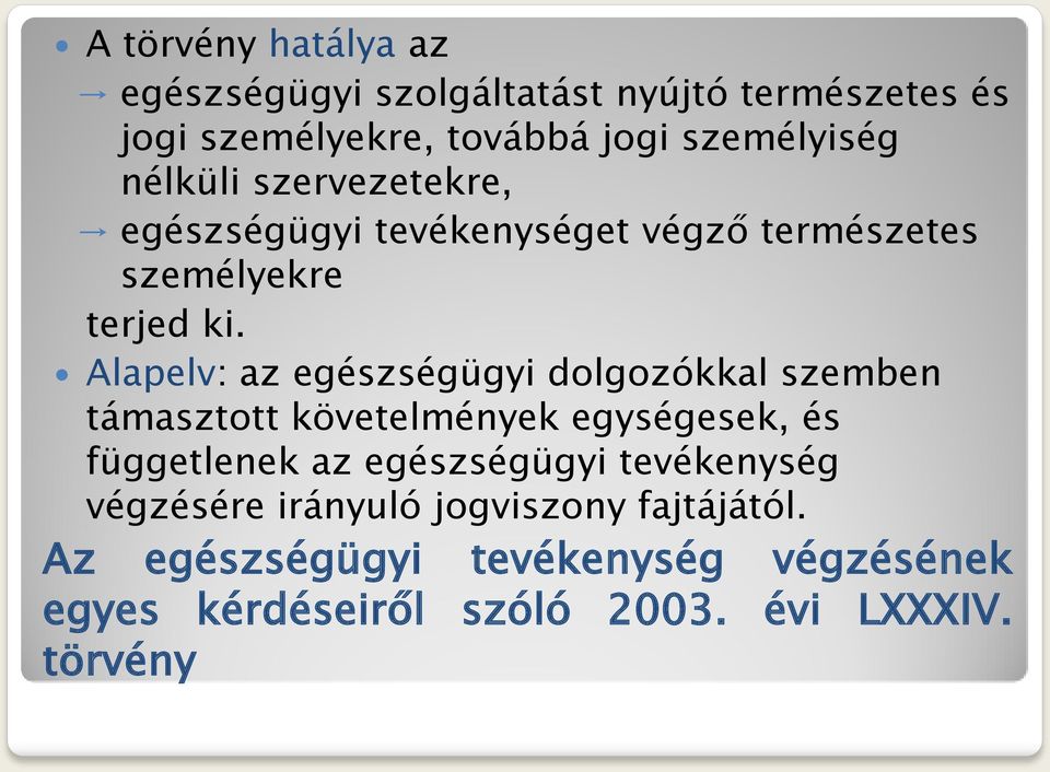 Alapelv: az egészségügyi dolgozókkal szemben támasztott követelmények egységesek, és függetlenek az egészségügyi