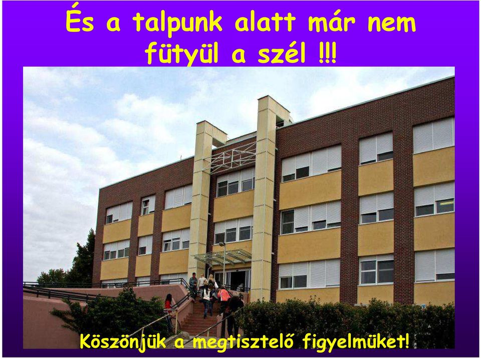 szél!!! Köszönjük a