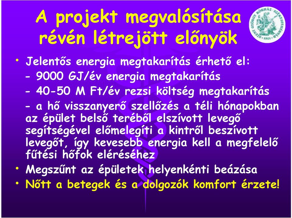 belső teréből elszívott levegő segítségével előmelegíti a kintről beszívott levegőt, így kevesebb energia kell a