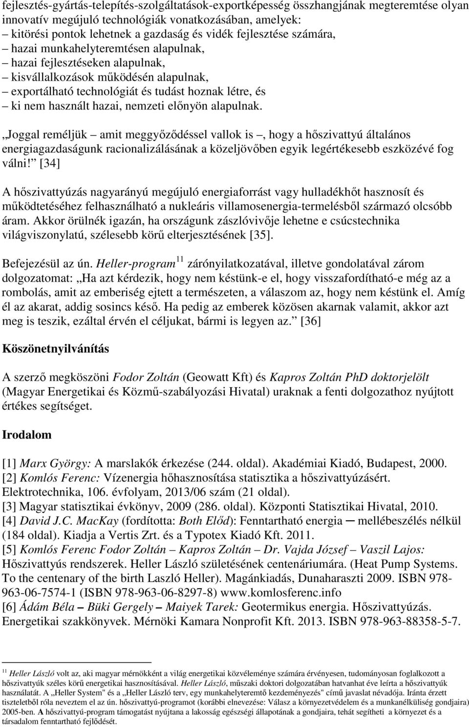 hazai, nemzeti elınyön alapulnak.