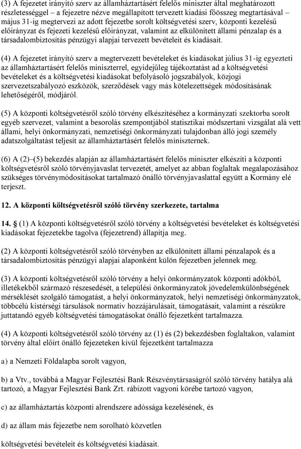 alapjai tervezett bevételeit és kiadásait.