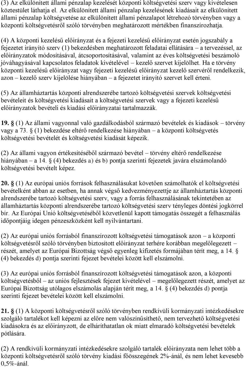 törvényben meghatározott mértékben finanszírozhatja.