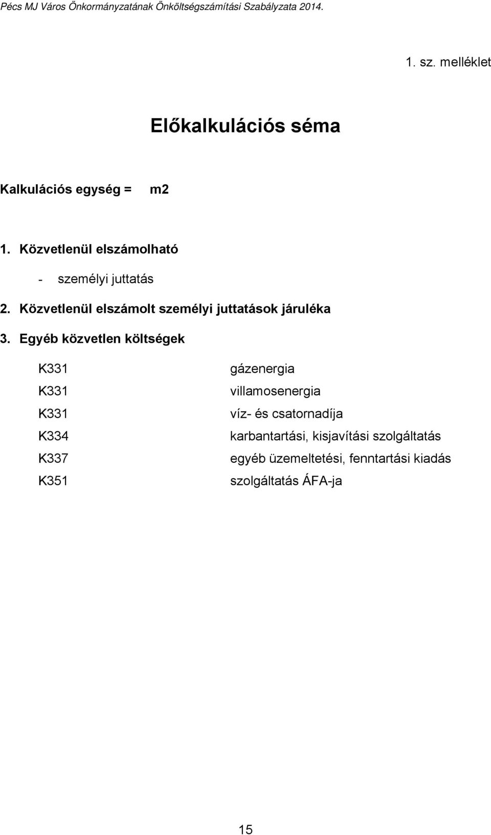 Közvetlenül elszámolt személyi juttatások járuléka 3.