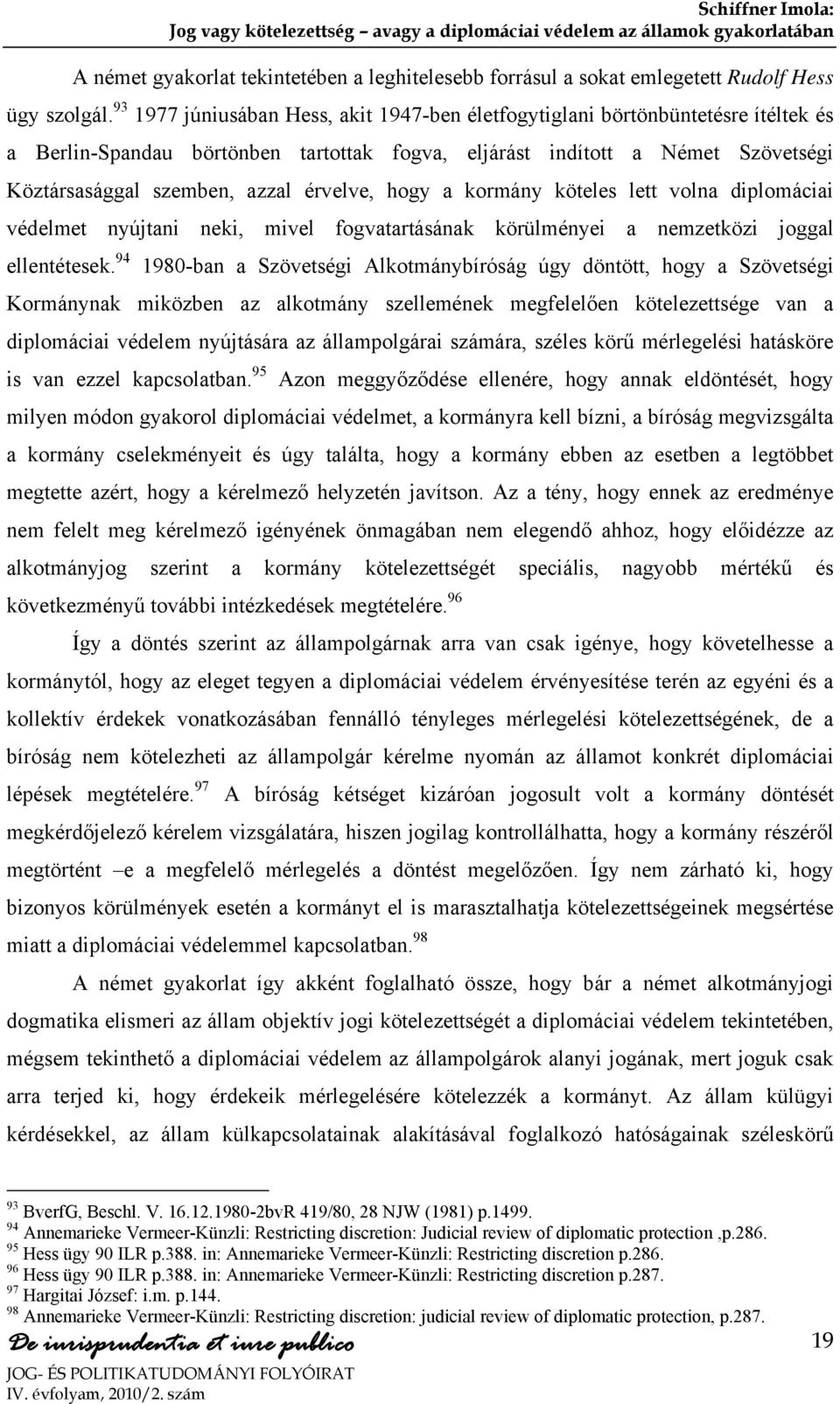 érvelve, hogy a kormány köteles lett volna diplomáciai védelmet nyújtani neki, mivel fogvatartásának körülményei a nemzetközi joggal ellentétesek.