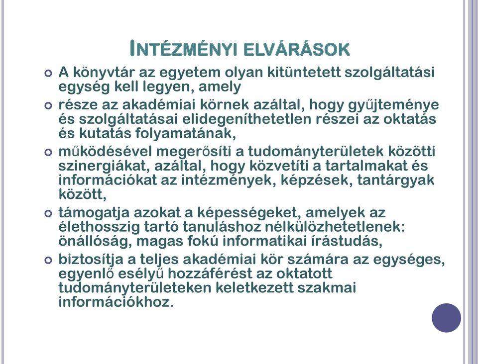 információkat az intézmények, képzések, tantárgyak között, támogatja azokat a képességeket, amelyek az élethosszig tartó tanuláshoz nélkülözhetetlenek: önállóság, magas