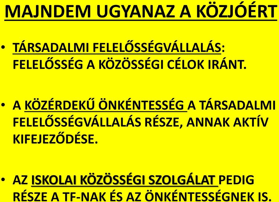 A KÖZÉRDEKŰ ÖNKÉNTESSÉG A TÁRSADALMI FELELŐSSÉGVÁLLALÁS RÉSZE,