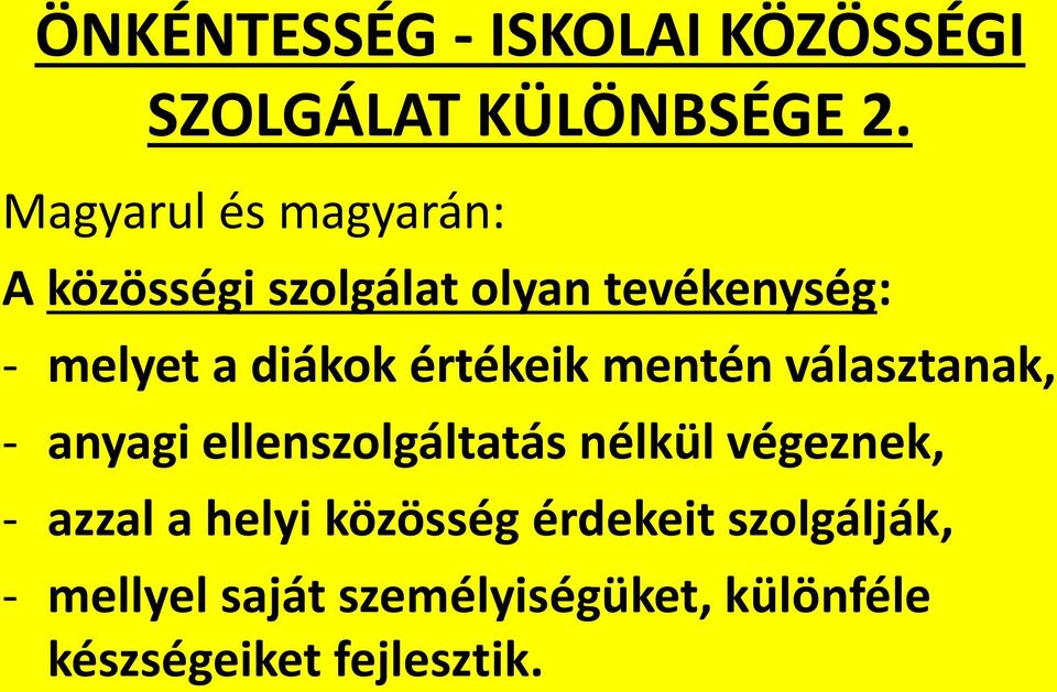 értékeik mentén választanak, - anyagi ellenszolgáltatás nélkül végeznek, - azzal