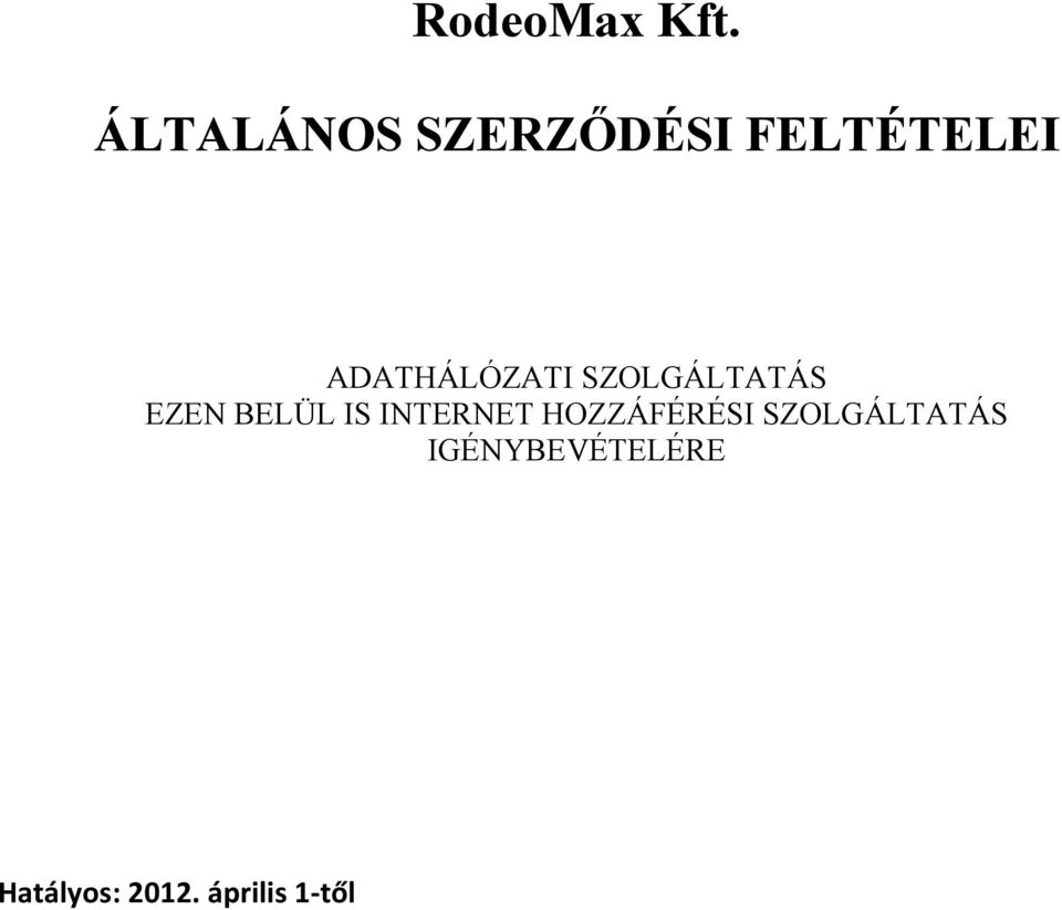 ADATHÁLÓZATI SZOLGÁLTATÁS EZEN BELÜL IS
