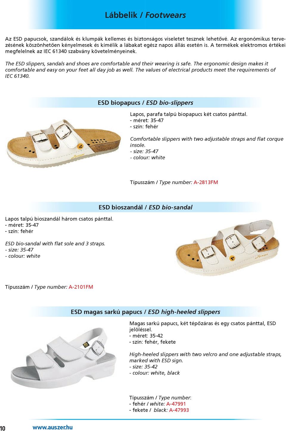 The ESD slippers, sandals and shoes are comfortable and their wearing is safe. The ergonomic design makes it comfortable and easy on your feet all day job as well.