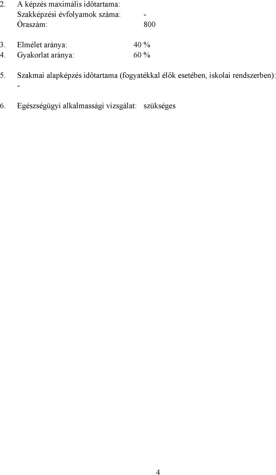 Szakmai alapképzés időtartama (fogyatékkal élők esetében, iskolai