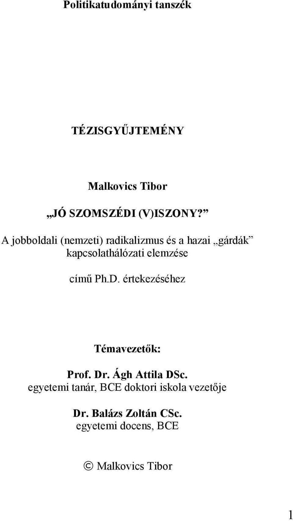 című Ph.D. értekezéséhez Témavezetők: Prof. Dr. Ágh Attila DSc.