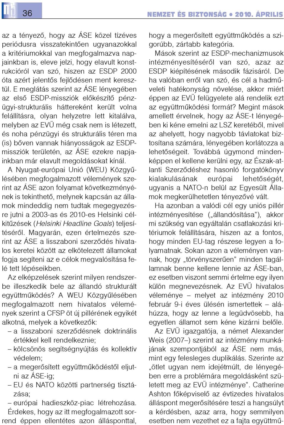 ESDP 2000 óta azért jelentõs fejlõdésen ment keresztül.