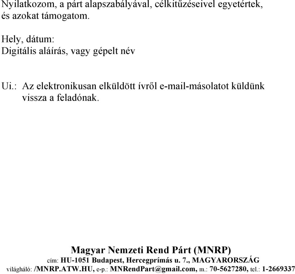 : Az elektronikusan elküldött ívről e-mail-másolatot küldünk vissza a feladónak.