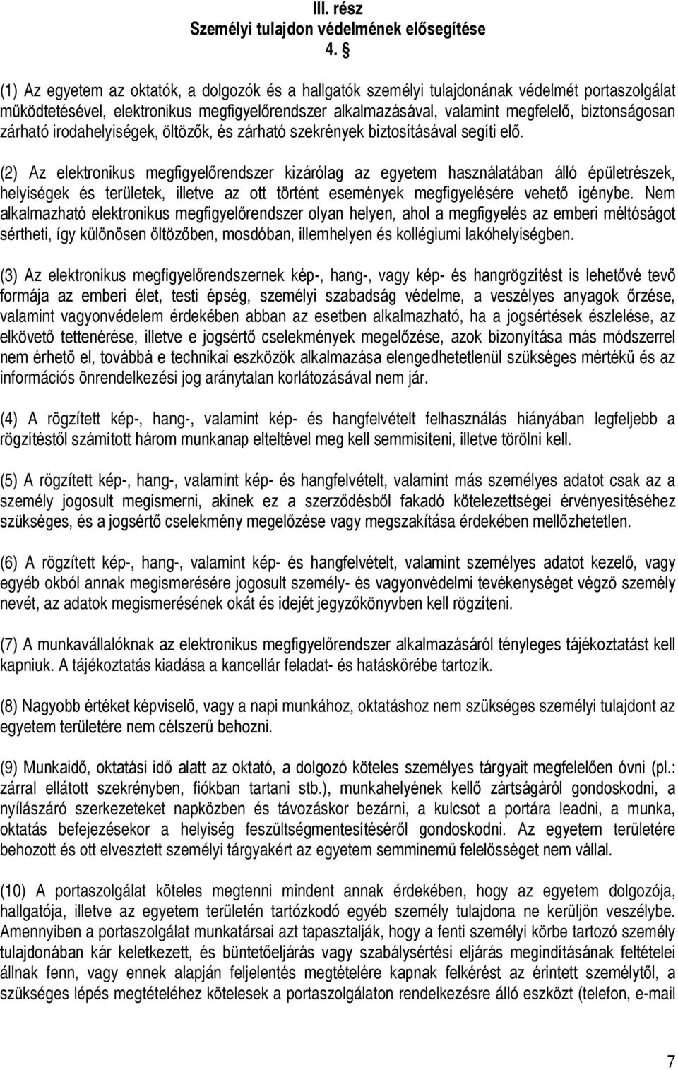 zárható irodahelyiségek, öltözők, és zárható szekrények biztosításával segíti elő.