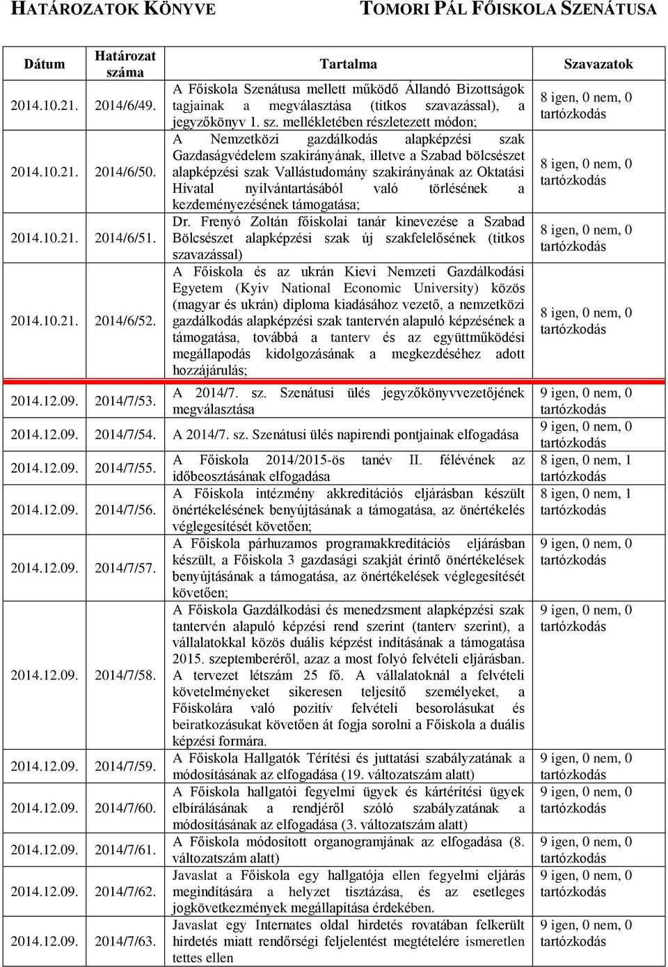 vazással), a jegyzőkönyv 1. sz.