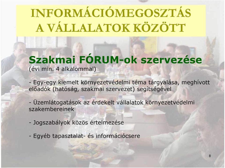 (hatóság, szakmai szervezet) segítségével - Üzemlátogatások az érdekelt vállalatok