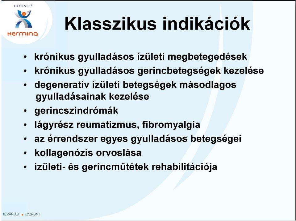 gyulladásainak kezelése gerincszindrómák lágyrész reumatizmus, fibromyalgia az